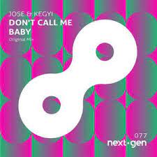 Jose Kegyi Don T Call Me Baby 2019 320 Kbps File Discogs