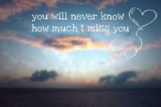 You Ll Never Know How Much I Miss You Heart Touching Miss You Quotes For You Missing You Quotes For Him I Miss You Quotes For Him I Miss You Dad