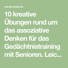 Wie können sie ihr gedächtnis richtig trainieren? 10 Kreative Ubungen Rund Um Das Assoziative Denken Fur Das Gedachtnistraining Mit Senioren Leicht Umzusetzen Senioren Gedachtnis Training