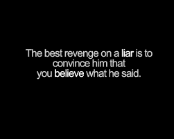 Quotes About Believing A Liar 32 Quotes