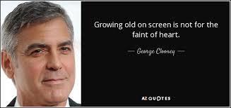 To get to the bottom of this game, he has to give himself up into slavery. George Clooney Quote Growing Old On Screen Is Not For The Faint Of