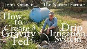 How To Create A Gravity Fed Drip Irrigation System John Kaisner The Natural Farmer Youtube