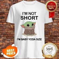 Official I M Not Short I M Baby Yoda Size Shirt Teeshirtcat