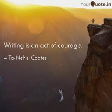 Writing Is An Act Of Cour Quotes Writings By Yourquote Baba Yourquote