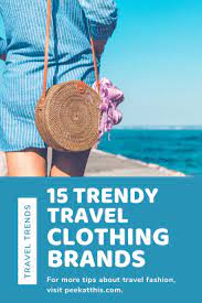 15 Clothing Brands That Make The Best Travel Clothes For Women And Men Peek At This Blog Best Travel Clothes Travel Clothes Women Travel Outfit