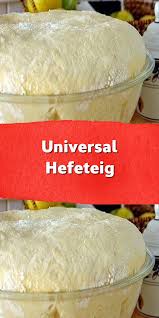 Universal Hefeteig In 2020 Hefeteig Grundrezept Hefeteig Teig