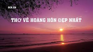 Thơ Về Hoàng Hôn Đẹp ❤️️Chùm Thơ Hoàng Hôn Trên Biển