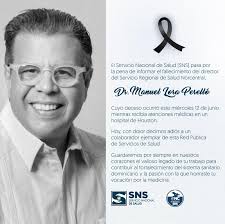 El SNS lamenta el fallecimiento del doctor Manuel Lora Perelló, director  del Servicio Regional de Salud Norcentral. Nos solidarizamos con todos sus  familiares, compañeros de labores y allegados. Paz al alma de