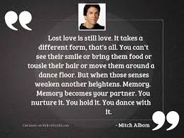 'people come in and out of your life. Lost Love Is Still Love Inspirational Quote By Mitch Albom
