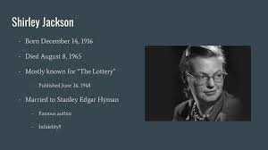No live organism can continue for long to exist sanely. The Lottery By Shirley Jackson Ppt Download