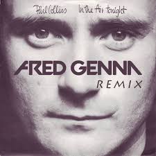 In the air tonight 2015 remaster. Phil Collins In The Air Tonight Fred Genna Remix By Fred Genna