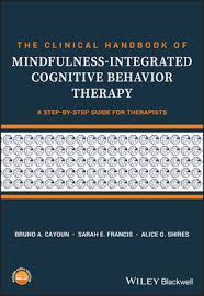 Cbt expert and stakeholder reviewers. The Clinical Handbook Of Mindfulness Integrated Cognitive Behavior Therapy A Step By Step Guide For Therapists Wiley