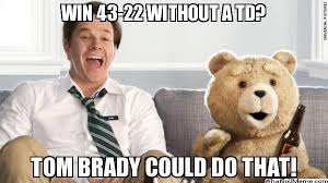 An appearance by pats qb tom brady. Tom Brady Could So Do That Patriots Ted Humor Ted Movie Ted Humor