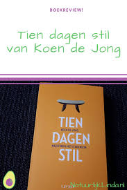 Boekreview Tien Dagen Stil Van Koen De Jong Zelfhulp Zelfhulpboek Boeken
