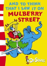 And to think that i saw it on mulberry street, by dr. And To Think That I Saw It On Mulberry Street By Dr Seuss