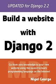 Build A Website With Django 2 3 Nigel George Ebook Amazonsmile Building A Website Learn Programming Beginner Books