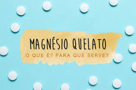 Magnesio Quelato O Que E Magnesio Quelato Para Que Serve Quelado