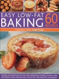 Recipe modification ideas for low cholesterol, low saturated fat diet. Easy Low Fat Baking 60 Recipes Healthy And Delicious Low Fat Low Cholesterol Cookies Scones Cakes And Bakes Shown Step By Step In 300 Beautiful Photographs Fraser Linda 9781844768011 Amazon Com Books