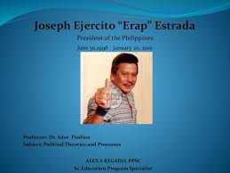 Joseph erap estrada was elected president of the philippines in 1998 and served for 31 months until he was ousted after the people power ii protests in january 2001. Erap Political Theories Amp Processes