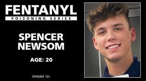 FENTANYL KILLS: Spencer Newsom's Story