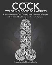Found 26 coloring page images for 'naughty'. Cock Coloring Book For Adults Funny And Naughty Dick Coloring Book Containing 45 Pages Filled With Paisley Henna And Mandala Patterns Amazon De Coloring Books Inappropriate Fremdsprachige Bucher