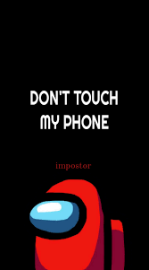 If you like this dont touch my phone wallpaper hd collection give us a like and. Don T Touch My Phone Among Us Wallpapers Wallpaper Cave