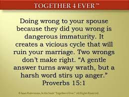Two wrongs don't make a right is a proverb, and is an offshoot of common rhetoric that accused of wrongdoing, accusing someone else. Two Wrongs Don T Make A Right Marriage Prayer Quotes Together Forever Quotes Marriage Quotes