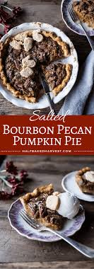 Salted Bourbon Pecan Pumpkin Pie Half Baked Harvest Recipe Pumpkin Pecan Pumpkin Pecan Pie Delicious Pies