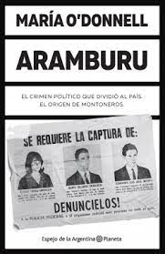 General, usted viene con nosotros. Aramburu Maria O Donnell Planeta De Libros