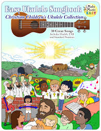 Just beginning to learn the uke, but i hope to be able to play this (even if it. Christian Children Songs For Ukulele Make Music Easy