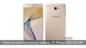 How To Root Samsung Galaxy J7 Prime Sm G610f