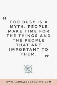 How To Make Time For The Important Relationships Dream Motivation Quotes Make Time Quotes To Live By