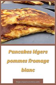 Pancakes Legers Pommes Fromage Blanc Recettes De Pancake Fromage Blanc Meilleur Recette