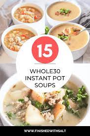15 Whole30 Instant Pot Soups Healthy Instant Pot Recipes Instant Pot Soup Healthy Soup Recipes