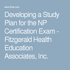 Developing A Study Plan For The Np Certification Exam Fitzgerald Health Education Associates Inc Health Education Study Plan Nurse Practitioner School