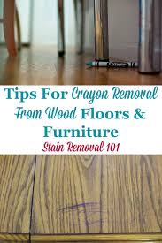 Crayon Removal From Wood Floors Furniture Cleaning Laundry Tips Flooring House Cleaning Tips Household Cleaning Tips