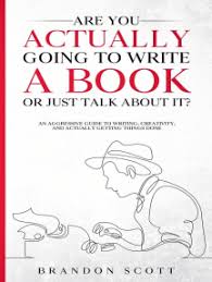 How long does it take to write a book series. Read Are You Actually Going To Write A Book Or Just Talk About It Online By Brandon Q Scott Books