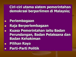  urusan pentadbiran negeri terletak pada perlembagaan negeri. Ciri Ciri Utama Sistem Pemerintahan Demokrasi Berparlimen Di Malaysia Ppt Download