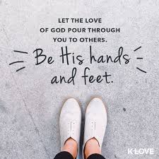 One phrase we often hear christians say is that we are called to be the hands and feet of jesus. Be The Hands And Feet Jesus Quotes Spiritual Words Faith In God