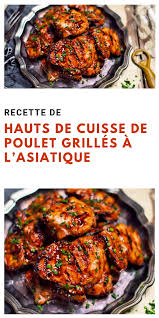Recette Hauts De Cuisse De Poulet Grilles A L Asiatique Recipe Healthy Chicken Recipes Grilled Chicken Legs Grilled Chicken Thighs
