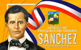 9 DE MARZO, NATALICIO DE FRANCISCCO DEL ROSARIO SANCHEZ Francisco del  Rosario Sánchez, nació un día como hoy 9 de marzo de 1817 en San Juan de la  Maguana. Fue un abogado,