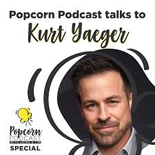 Kurt Yaeger interview — Sunrise — Popcorn Podcast