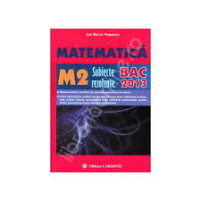 Mudelid, teemad ja skaalad iga aasta ja iga profiili jaoks: Bac 2013 Matematica M2 Bacalaureat 2013 Subiecte Rezolvate Ion Bucur Popescu Carminis 0 00 Lei Librariaonline Ro