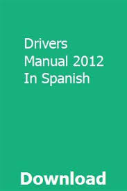 Drivers Manual 2012 In Spanish Drivers Education New Drivers Manual