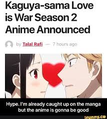 Kaguya Sama Love Is War Season 2 Anime Announced Hype L M Already Caught Up On The Manga But The Anime Is Gonna Be Good Talal Rafi Hype I M Already Caught