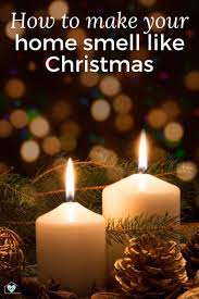 How To Make Your House Smell Like Christmas In 2020 Christmas Scents Christmas Smell Diy Candles Scented