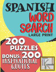 Puzzles relaxation book for adults & seniors espinoza, kendra on amazon.com. Spanish Word Search Large Print 200 Puzzles Bonus 200 Inspirational Quotes Sopas De Letras En Espanol Letra Grande For Adults 200 Puzzles 200 Brain Activities Spanish Edition Brothers Adk 9798557894340 Amazon Com Books