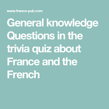 May 27, 2021 · a comprehensive database of more than 68 french quizzes online, test your knowledge with french quiz questions. General Knowledge Questions In The Trivia Quiz About France And The French Trivia Quiz Trivia General Knowledge
