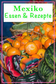 Mexikanische Kuche Besonderheiten Rezepte Mexikanische Rezepte Mexikanische Kuche Mexikanisches Essen