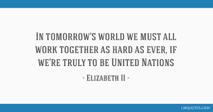 In Tomorrow S World We Must All Work Together As Hard As Ever If We Re Truly 50 inspirational quotes to motivate you. lib quotes